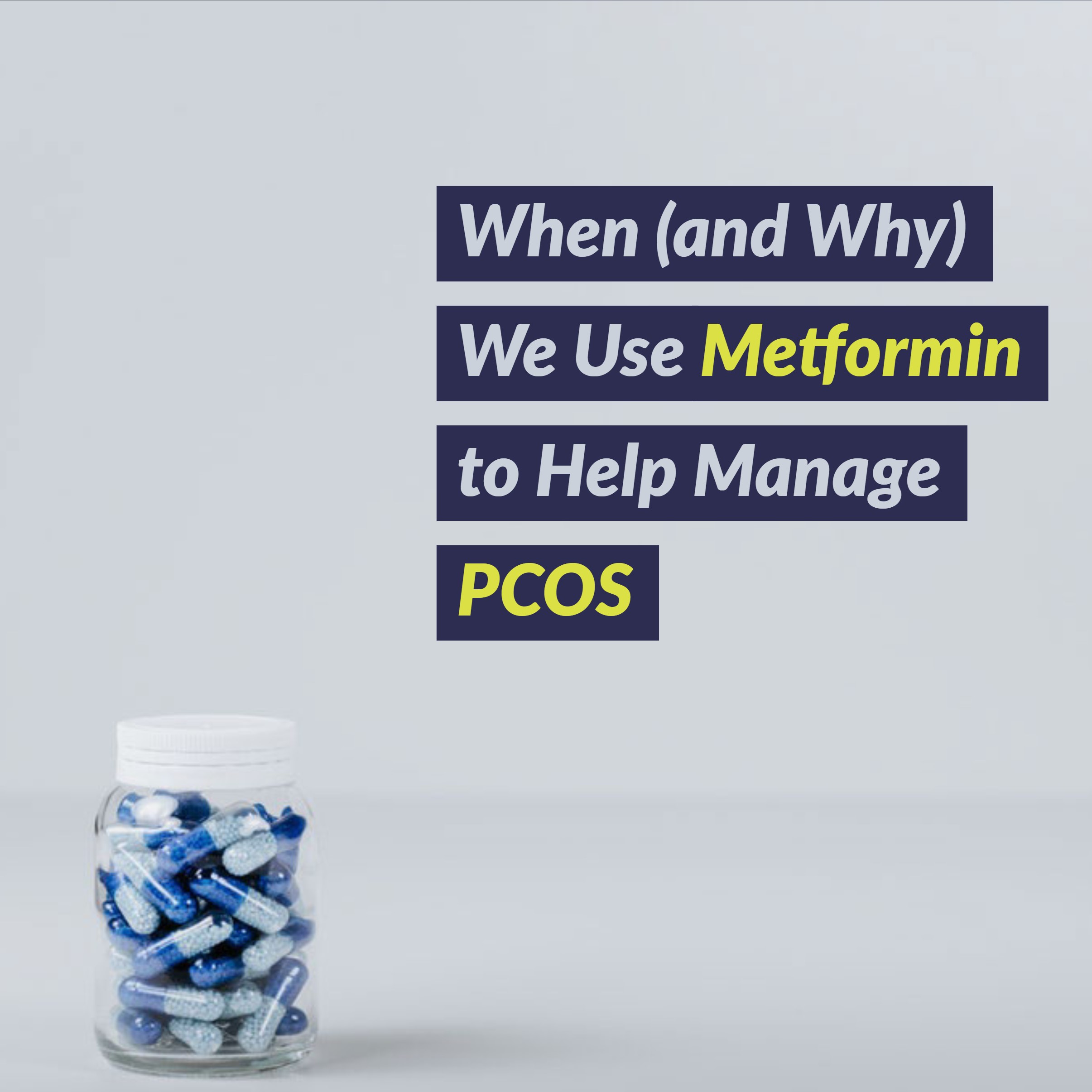 When and Why We Use Metformin to Help Manage Polycystic Ovary Syndrome (PCOS)
